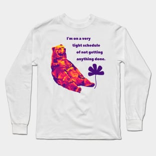 Bear Is On A Tight Schedule Long Sleeve T-Shirt